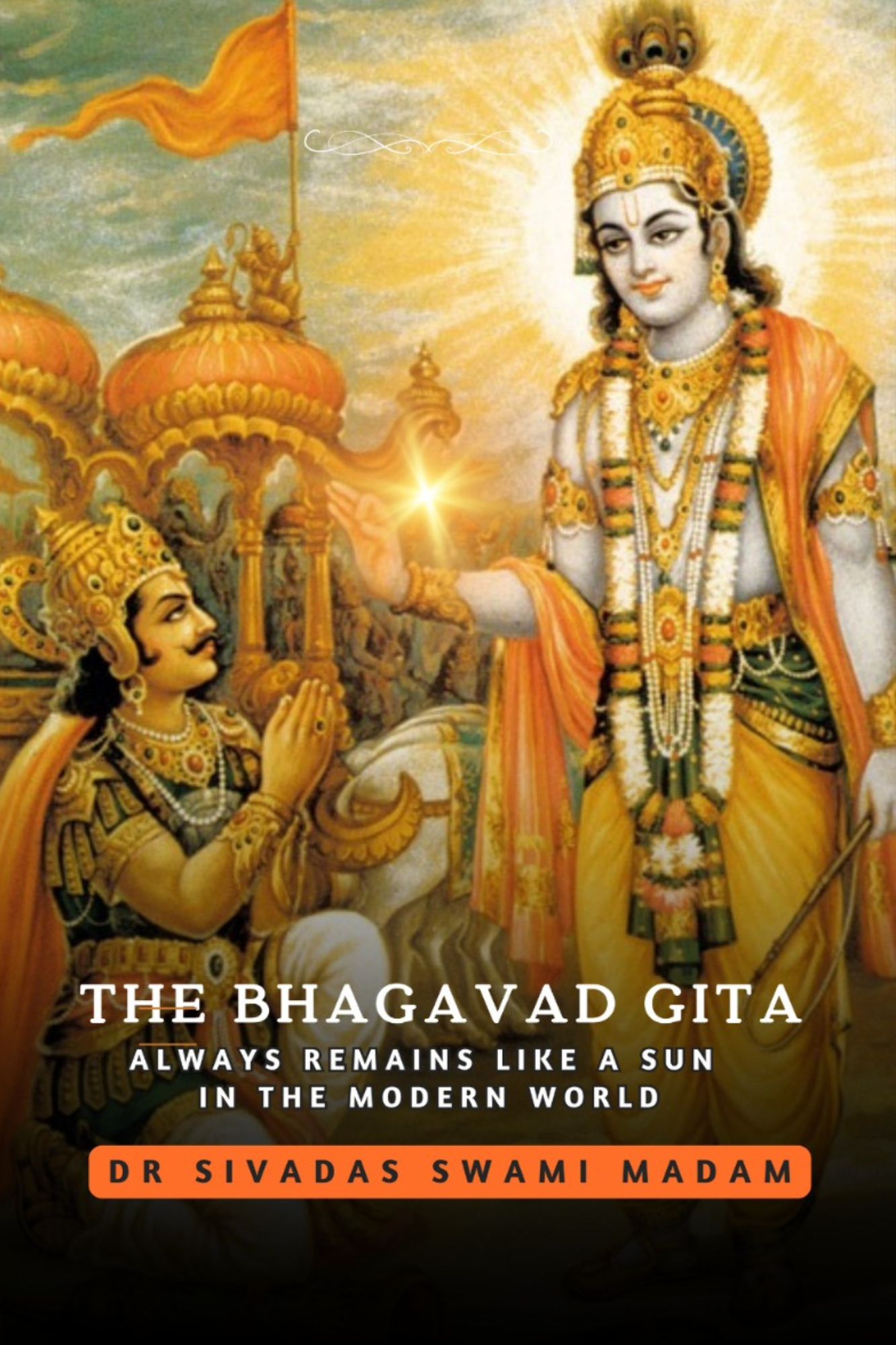 THE BHAGVAD GITA ALWAYS REMAINS LIKE A SUN IN THE MODERN WORLD